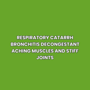 Respiratory catarrh bronchitis decongestant aching muscles and stiff joints