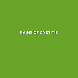 Pains of cystitis