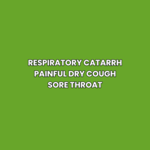 Respiratory catarrh Painful dry cough Sore throat